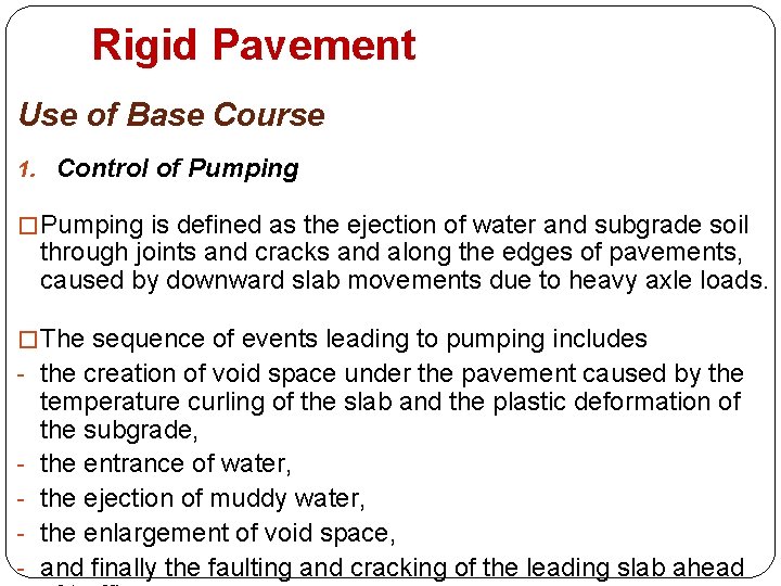 Rigid Pavement Use of Base Course 1. Control of Pumping � Pumping is defined