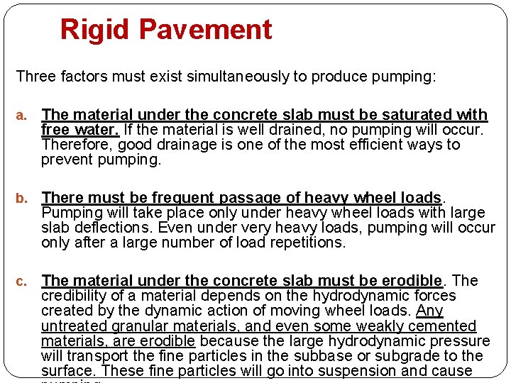 Rigid Pavement Three factors must exist simultaneously to produce pumping: a. The material under