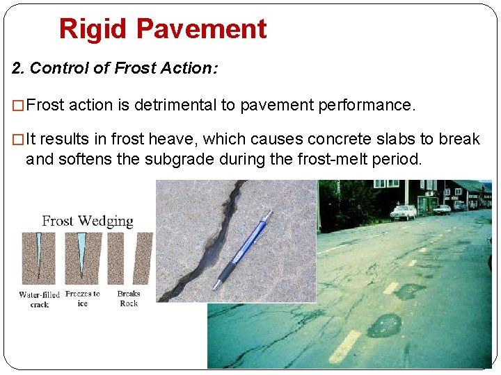 Rigid Pavement 2. Control of Frost Action: � Frost action is detrimental to pavement