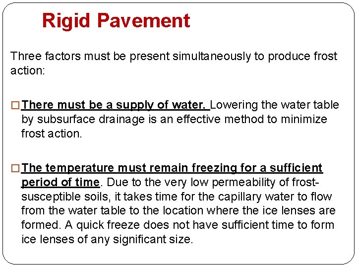 Rigid Pavement Three factors must be present simultaneously to produce frost action: � There