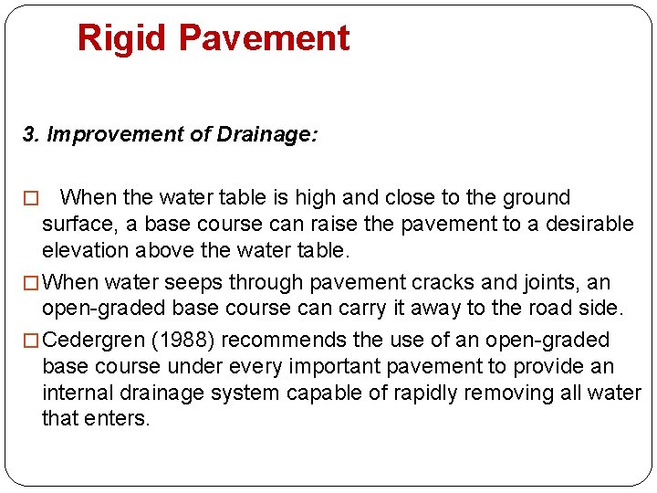 Rigid Pavement 3. Improvement of Drainage: � When the water table is high and