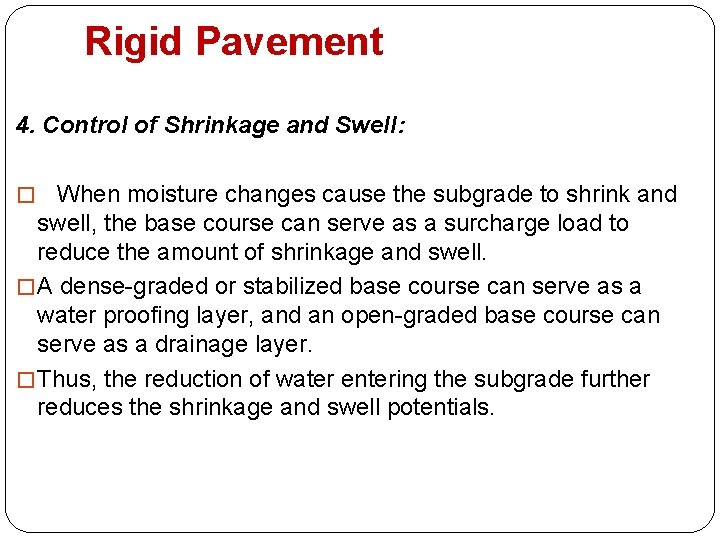 Rigid Pavement 4. Control of Shrinkage and Swell: � When moisture changes cause the