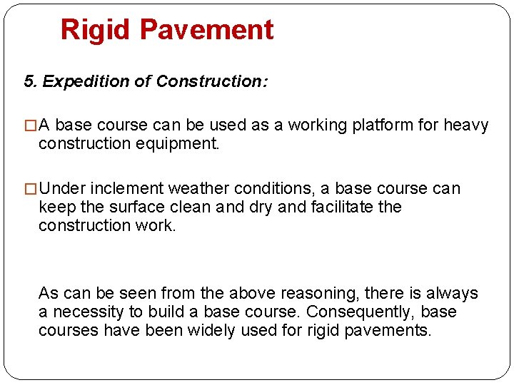 Rigid Pavement 5. Expedition of Construction: � A base course can be used as