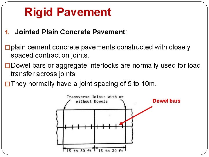 Rigid Pavement 1. Jointed Plain Concrete Pavement: � plain cement concrete pavements constructed with