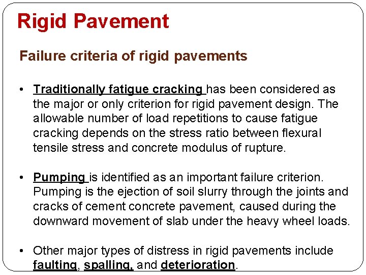 Rigid Pavement Failure criteria of rigid pavements • Traditionally fatigue cracking has been considered