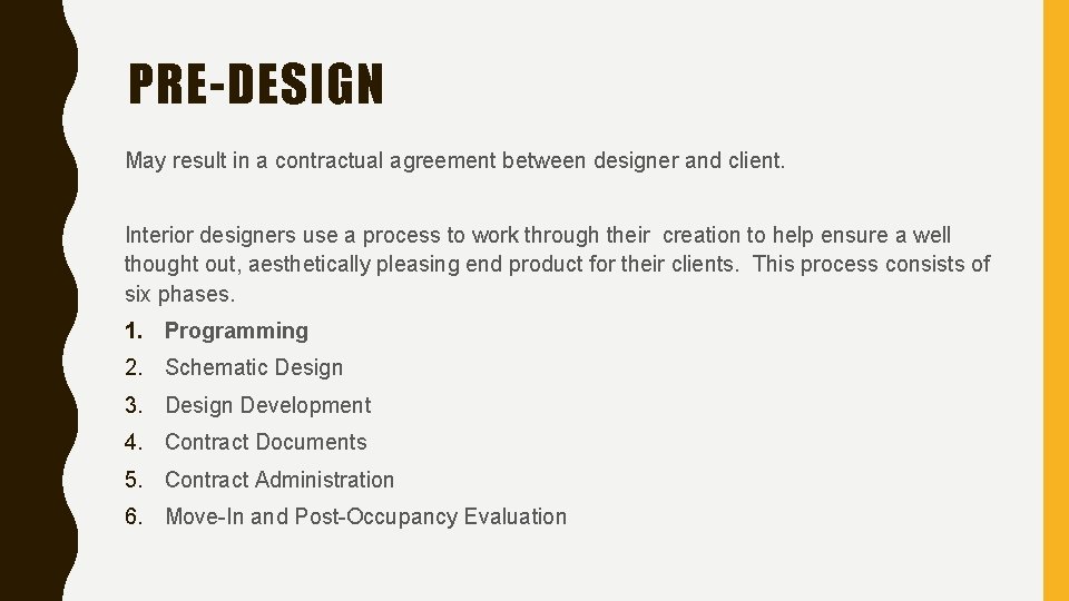 PRE-DESIGN May result in a contractual agreement between designer and client. Interior designers use