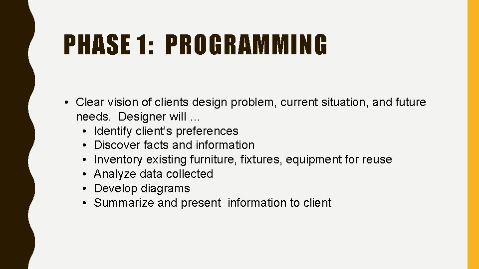 PHASE 1: PROGRAMMING • Clear vision of clients design problem, current situation, and future