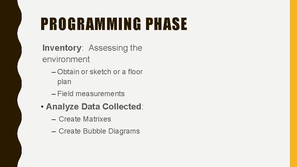 PROGRAMMING PHASE Inventory: Assessing the environment – Obtain or sketch or a floor plan