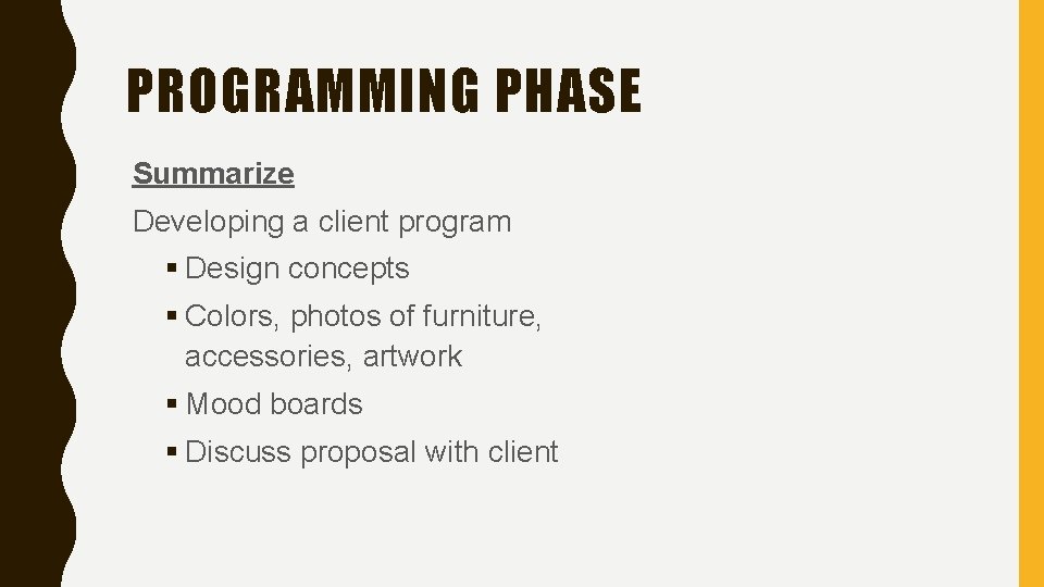 PROGRAMMING PHASE Summarize Developing a client program § Design concepts § Colors, photos of