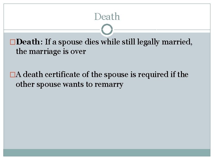 Death �Death: If a spouse dies while still legally married, the marriage is over