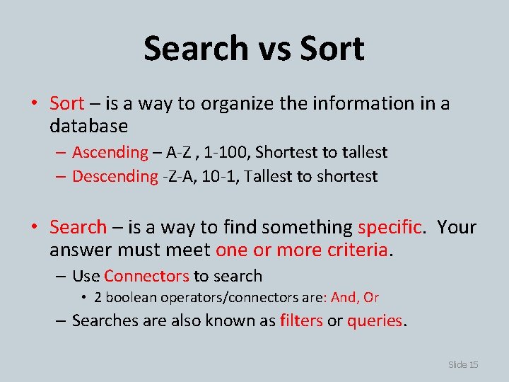 Search vs Sort • Sort – is a way to organize the information in
