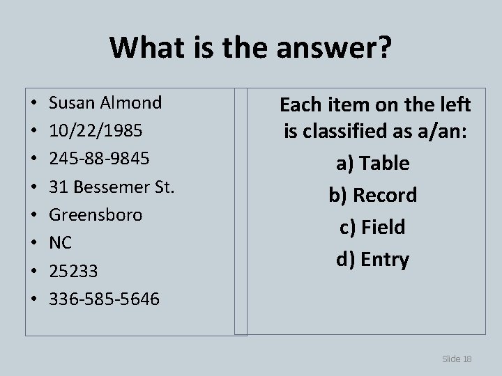 What is the answer? • • Susan Almond 10/22/1985 245 -88 -9845 31 Bessemer
