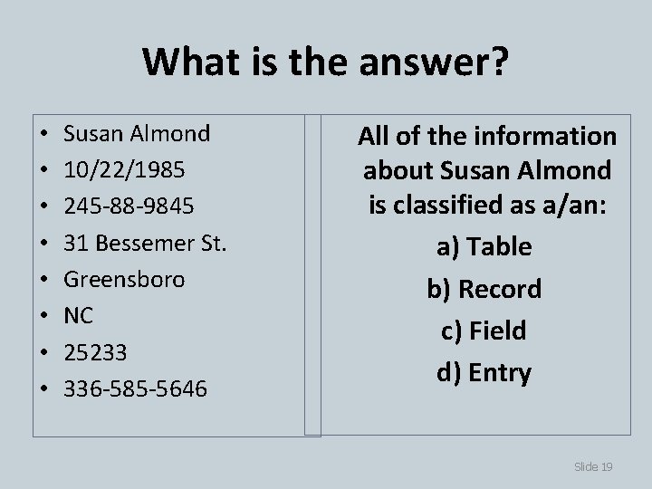 What is the answer? • • Susan Almond 10/22/1985 245 -88 -9845 31 Bessemer