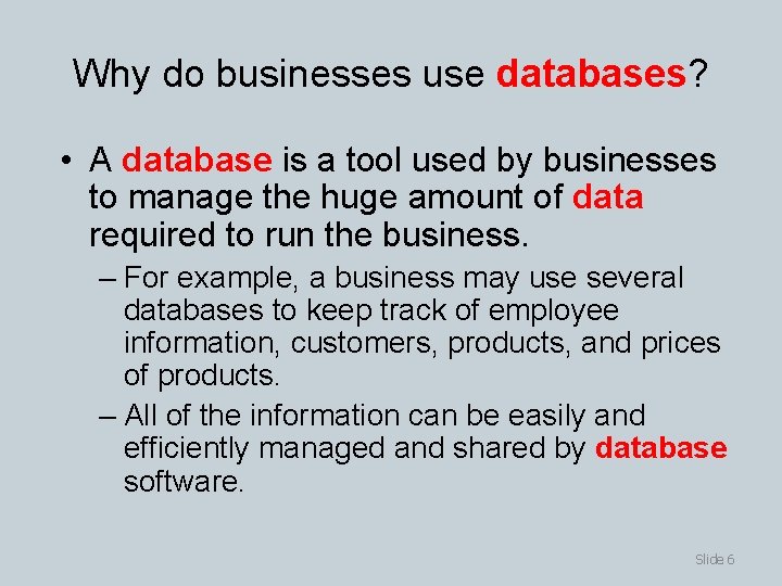 Why do businesses use databases? • A database is a tool used by businesses