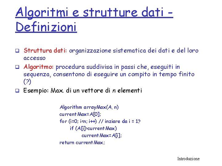 Algoritmi e strutture dati Definizioni q Struttura dati: organizzazione sistematica dei dati e del