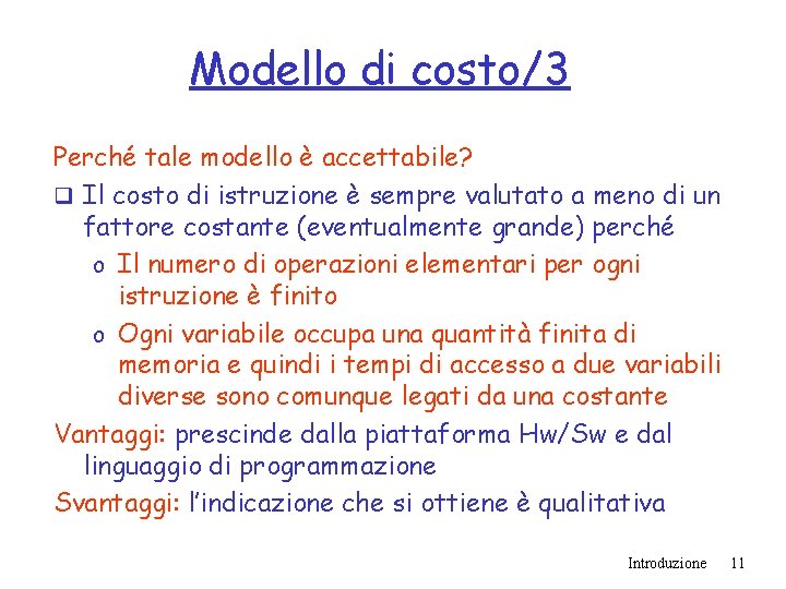 Modello di costo/3 Perché tale modello è accettabile? q Il costo di istruzione è