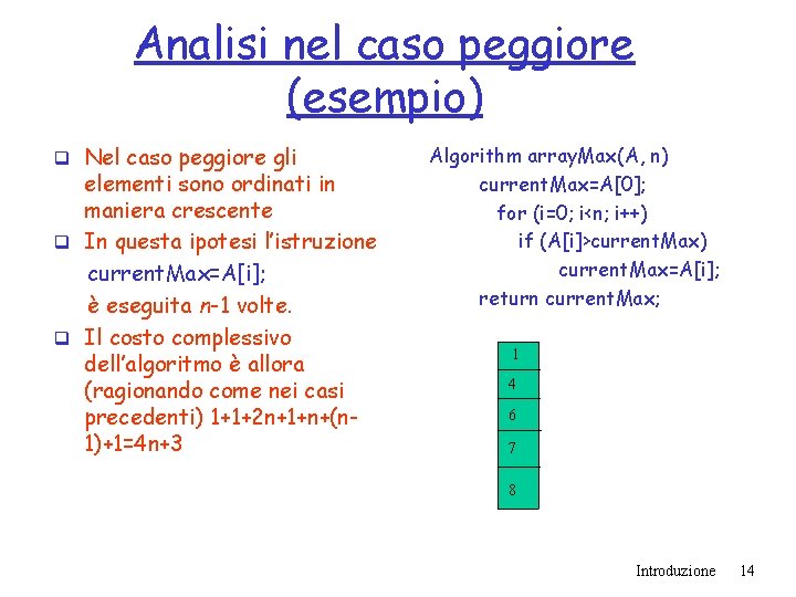 Analisi nel caso peggiore (esempio) q Nel caso peggiore gli elementi sono ordinati in