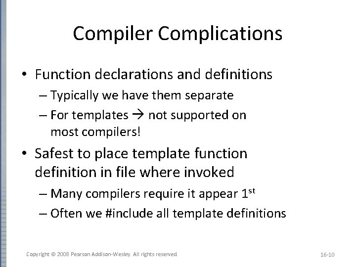 Compiler Complications • Function declarations and definitions – Typically we have them separate –