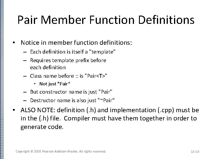 Pair Member Function Definitions • Notice in member function definitions: – Each definition is