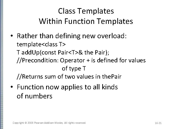 Class Templates Within Function Templates • Rather than defining new overload: template<class T> T