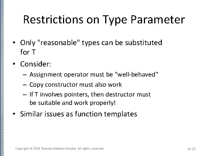 Restrictions on Type Parameter • Only "reasonable" types can be substituted for T •