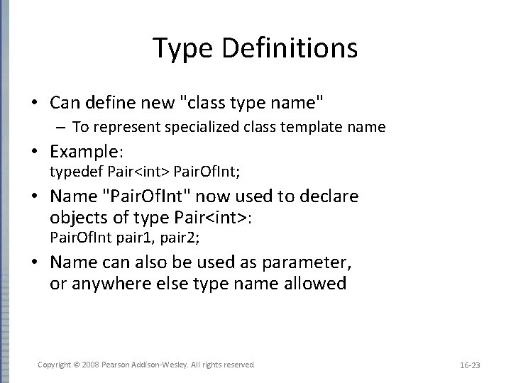 Type Definitions • Can define new "class type name" – To represent specialized class