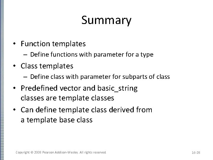 Summary • Function templates – Define functions with parameter for a type • Class