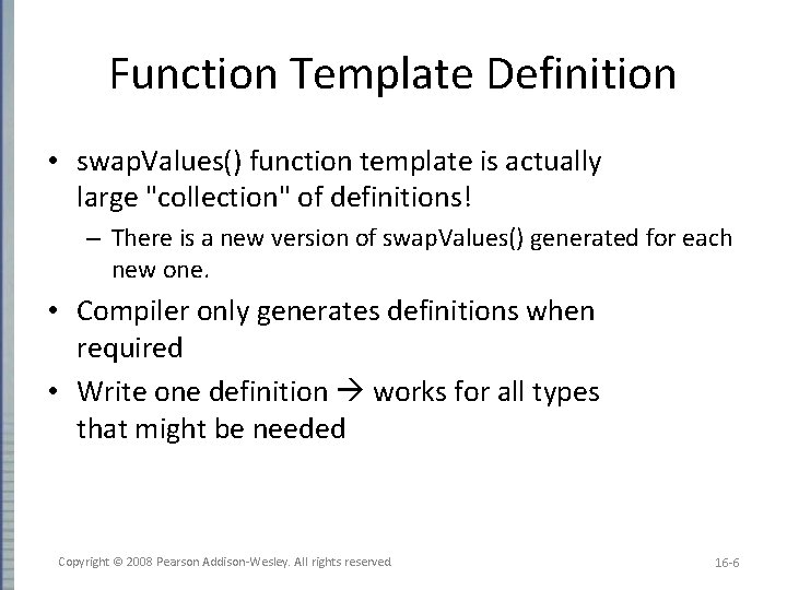 Function Template Definition • swap. Values() function template is actually large "collection" of definitions!