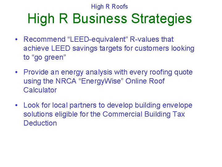 High R Roofs High R Business Strategies • Recommend “LEED-equivalent” R-values that achieve LEED