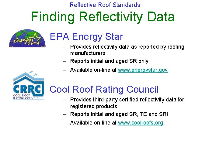 Reflective Roof Standards Finding Reflectivity Data EPA Energy Star – Provides reflectivity data as