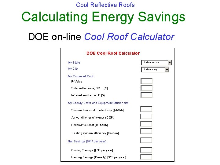 Cool Reflective Roofs Calculating Energy Savings DOE on-line Cool Roof Calculator DOE Cool Roof