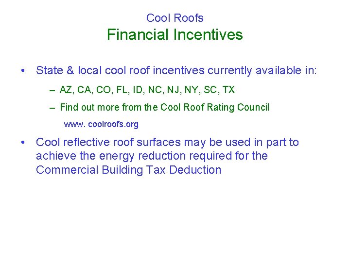 Cool Roofs Financial Incentives • State & local cool roof incentives currently available in: