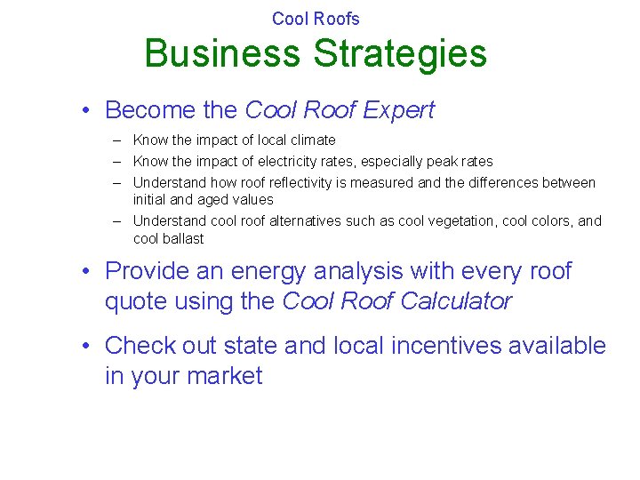 Cool Roofs Business Strategies • Become the Cool Roof Expert – Know the impact