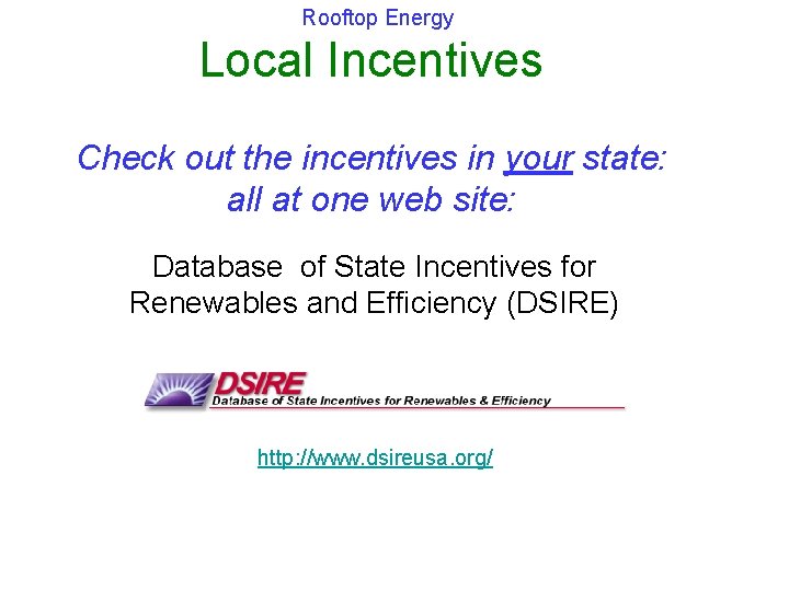 Rooftop Energy Local Incentives Check out the incentives in your state: all at one