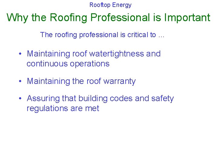 Rooftop Energy Why the Roofing Professional is Important The roofing professional is critical to