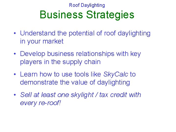 Roof Daylighting Business Strategies • Understand the potential of roof daylighting in your market