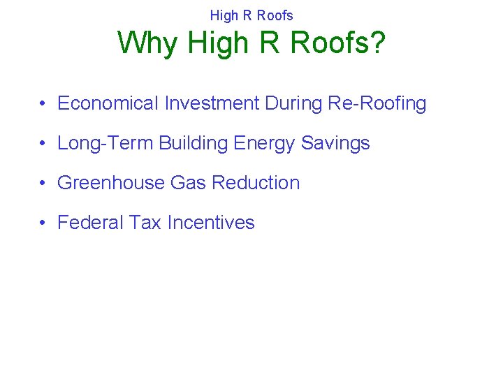 High R Roofs Why High R Roofs? • Economical Investment During Re-Roofing • Long-Term