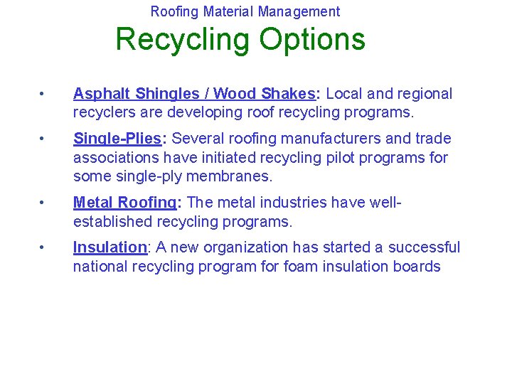 Roofing Material Management Recycling Options • Asphalt Shingles / Wood Shakes: Local and regional