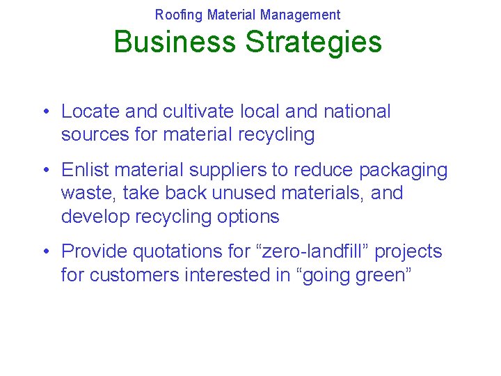 Roofing Material Management Business Strategies • Locate and cultivate local and national sources for