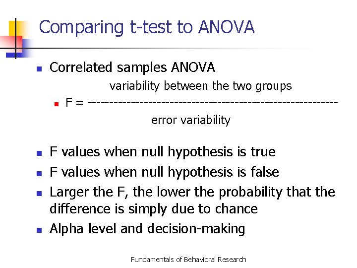 Comparing t-test to ANOVA n Correlated samples ANOVA n n n variability between the