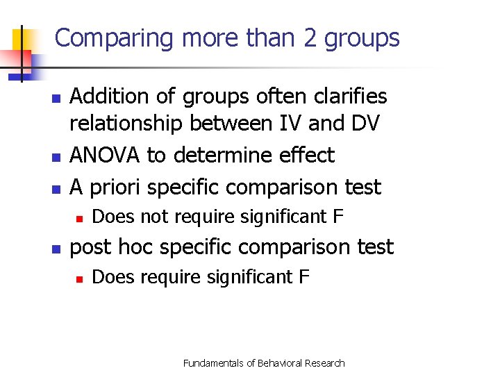 Comparing more than 2 groups n n n Addition of groups often clarifies relationship