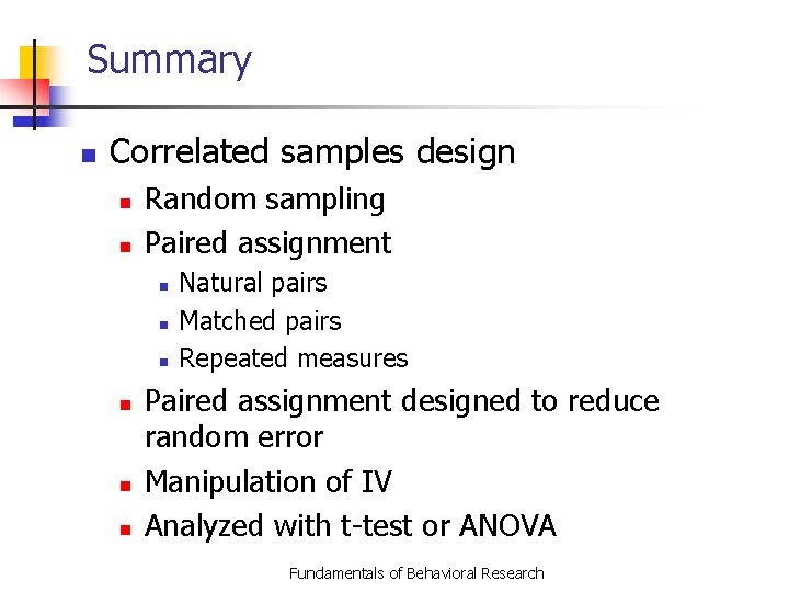 Summary n Correlated samples design n n Random sampling Paired assignment n n n