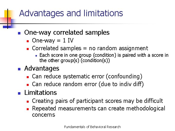 Advantages and limitations n One-way correlated samples n n One-way = 1 IV Correlated