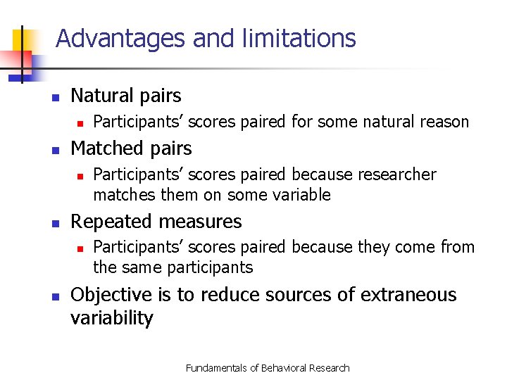 Advantages and limitations n Natural pairs n n Matched pairs n n Participants’ scores