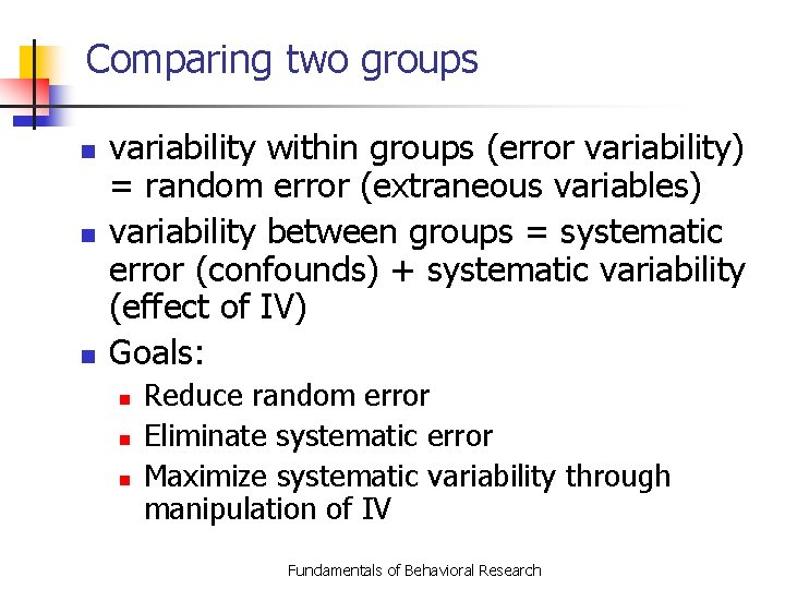 Comparing two groups n n n variability within groups (error variability) = random error