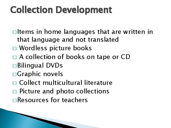 Collection Development � Items in home languages that are written in that language and