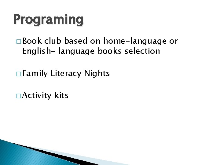 Programing � Book club based on home-language or English- language books selection � Family