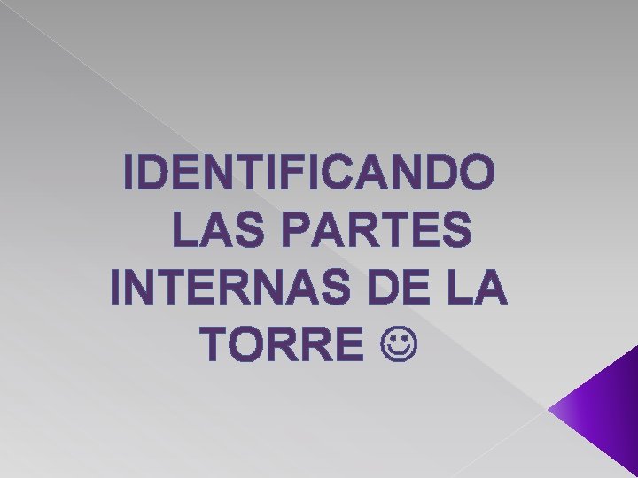 IDENTIFICANDO LAS PARTES INTERNAS DE LA TORRE 