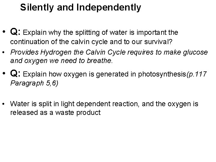 Silently and Independently • Q: Explain why the splitting of water is important the
