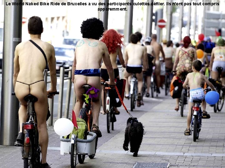 Le World Naked Bike Ride de Bruxelles a vu des participants culottés défiler. Ils